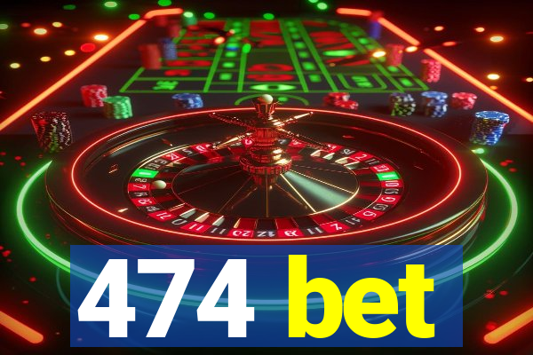 474 bet